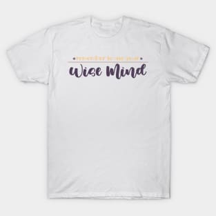 Use your Wise Mind T-Shirt